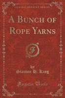 A Bunch of Rope Yarns (Classic Reprint)