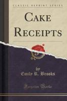 Cake Receipts (Classic Reprint)