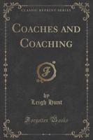 Coaches and Coaching (Classic Reprint)