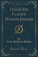 Daddy Do Funny's Wisdom Jingles (Classic Reprint)