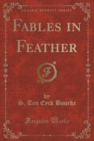 Fables in Feather (Classic Reprint)