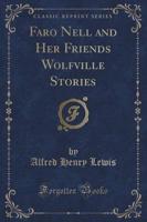 Faro Nell and Her Friends Wolfville Stories (Classic Reprint)