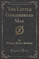 The Little Gingerbread Man (Classic Reprint)