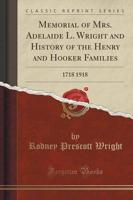 Memorial of Mrs. Adelaide L. Wright and History of the Henry and Hooker Families