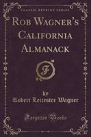 Rob Wagner's California Almanack (Classic Reprint)