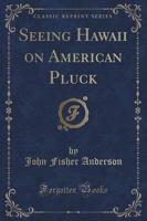 Seeing Hawaii on American Pluck (Classic Reprint)