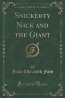 Snickerty Nick and the Giant (Classic Reprint)