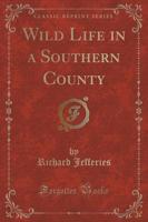 Wild Life in a Southern County (Classic Reprint)