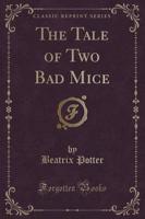 The Tale of Two Bad Mice (Classic Reprint)