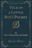 Told in a Little Boy's Pocket (Classic Reprint)