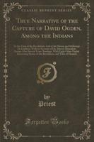 True Narrative of the Capture of David Ogden, Among the Indians