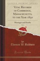 Vital Records of Cambridge, Massachusetts, to the Year 1850, Vol. 2