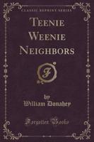Teenie Weenie Neighbors (Classic Reprint)