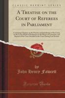 A Treatise on the Court of Referees in Parliament