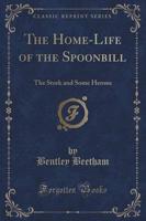 The Home-Life of the Spoonbill