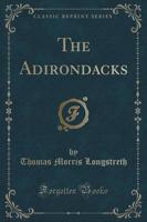 The Adirondacks (Classic Reprint)