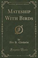 Mateship With Birds (Classic Reprint)