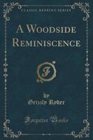 A Woodside Reminiscence (Classic Reprint)