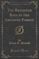 The Brighton Boys in the Argonne Forest (Classic Reprint)