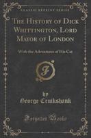 The History of Dick Whittington, Lord Mayor of London