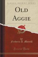 Old Aggie (Classic Reprint)