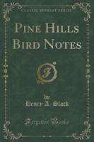 Pine Hills Bird Notes (Classic Reprint)