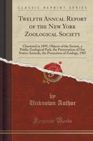 Twelfth Annual Report of the New York Zoological Society