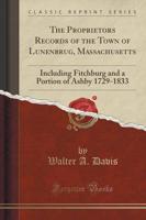 The Proprietors Records of the Town of Lunenbrug, Massachusetts