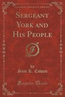 Sergeant York and His People (Classic Reprint)