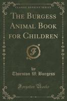 The Burgess Animal Book for Children (Classic Reprint)