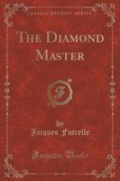 The Diamond Master (Classic Reprint)