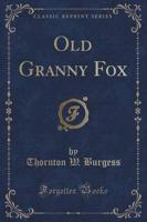 Old Granny Fox (Classic Reprint)