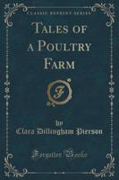 Tales of a Poultry Farm (Classic Reprint)