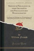 Triennium Philologicum, Oder Grundzüge Der Philologischen Wissenschaften, Vol. 3