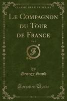 Le Compagnon Du Tour De France, Vol. 2 (Classic Reprint)