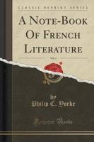 A Note-Book of French Literature, Vol. 1 (Classic Reprint)