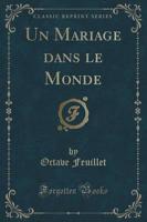 Un Mariage Dans Le Monde (Classic Reprint)