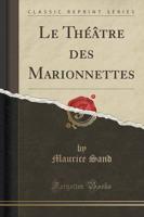 Le Théâtre Des Marionnettes (Classic Reprint)