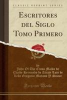 Escritores Del Siglo Tomo Primero (Classic Reprint)