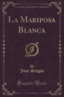 La Mariposa Blanca (Classic Reprint)