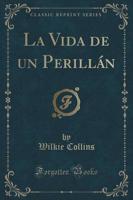 La Vida De Un Perillán (Classic Reprint)