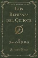 Los Refranes Del Quijote (Classic Reprint)