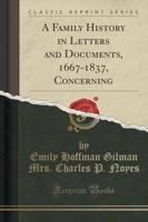 A Family History in Letters and Documents, 1667-1837, Concerning (Classic Reprint)