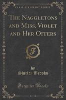 The Naggletons and Miss. Violet and Her Offers (Classic Reprint)