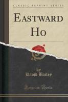 Eastward Ho (Classic Reprint)