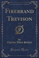 Firebrand Trevison, Vol. 5 (Classic Reprint)