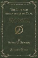 The Life and Adventures of Capt. Robert W. Andrews, of Sumter, South Carolina