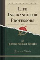 Life Insurance for Professors, Vol. 4 (Classic Reprint)