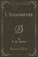L'Indomptï¿½e (Classic Reprint)