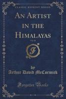 An Artist in the Himalayas, Vol. 10 (Classic Reprint)